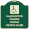 Signmission Handicapped Parking During Church Hours W/ Graphic Heavy-Gauge Alum Sign, 18" x 18", G-1818-23916 A-DES-G-1818-23916 - alternate 1